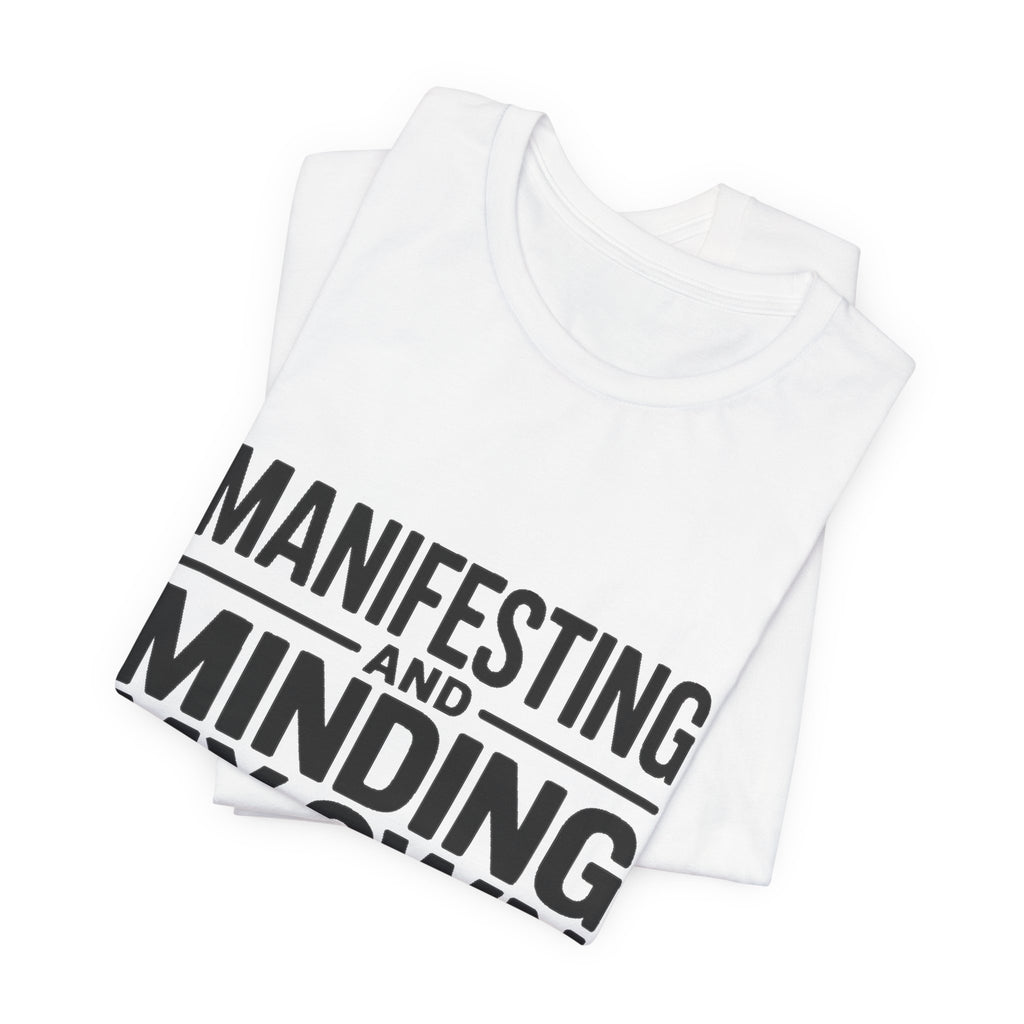 Manifesting Shirt Minding My Own Business Wellness Gift Tee