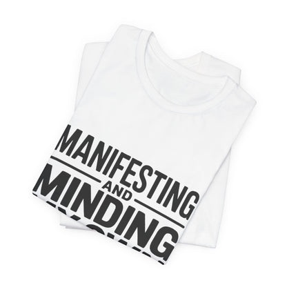Manifesting Shirt Minding My Own Business Wellness Gift Tee