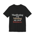 Manifesting Shirt Funny Wellness Gift Self Care Minding Business