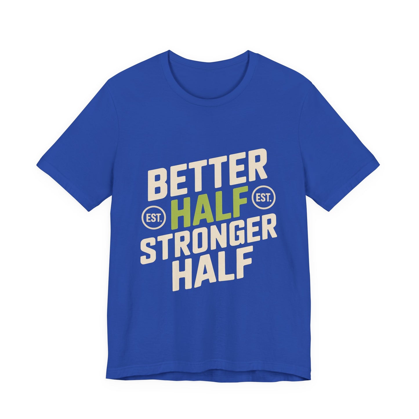 Better Half Stronger Half Shirt - Couples Gym Workout Tee - Anniversar