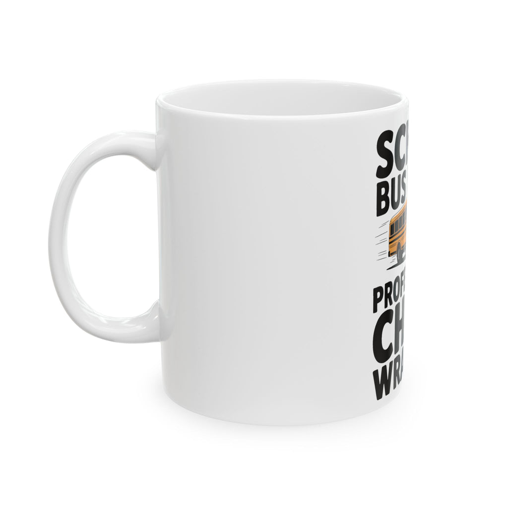 School Bus Driver Coffee Mug Professional Chaos Wrangler Gift Idea