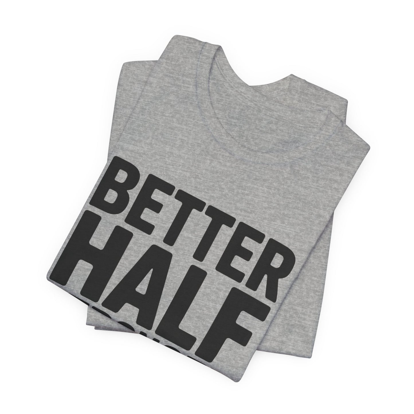 Better Half Stronger Half Shirt - Couples Gym Workout Tee - Anniversar