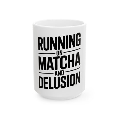 Running On Matcha And Delusion Coffee Mug - Funny Matcha Lover Gift