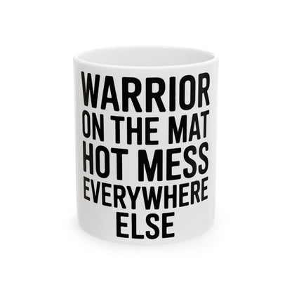 Funny Yoga Coffee Mug Warrior On The Mat Hot Mess Everywhere Else Gift