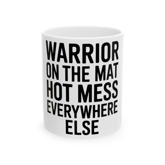 Funny Yoga Coffee Mug Warrior On The Mat Hot Mess Everywhere Else Gift
