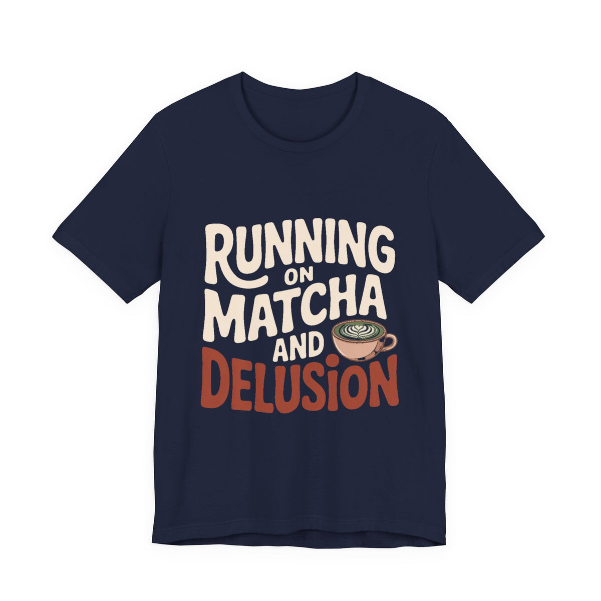 Running On Matcha And Delusion Shirt Funny Wellness Gift