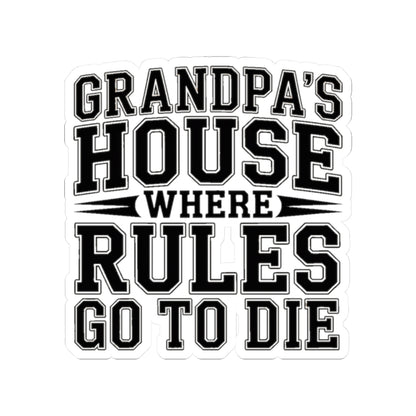 Grandpas House Where Rules Go To Die Sticker - Funny New Grandpa Gift
