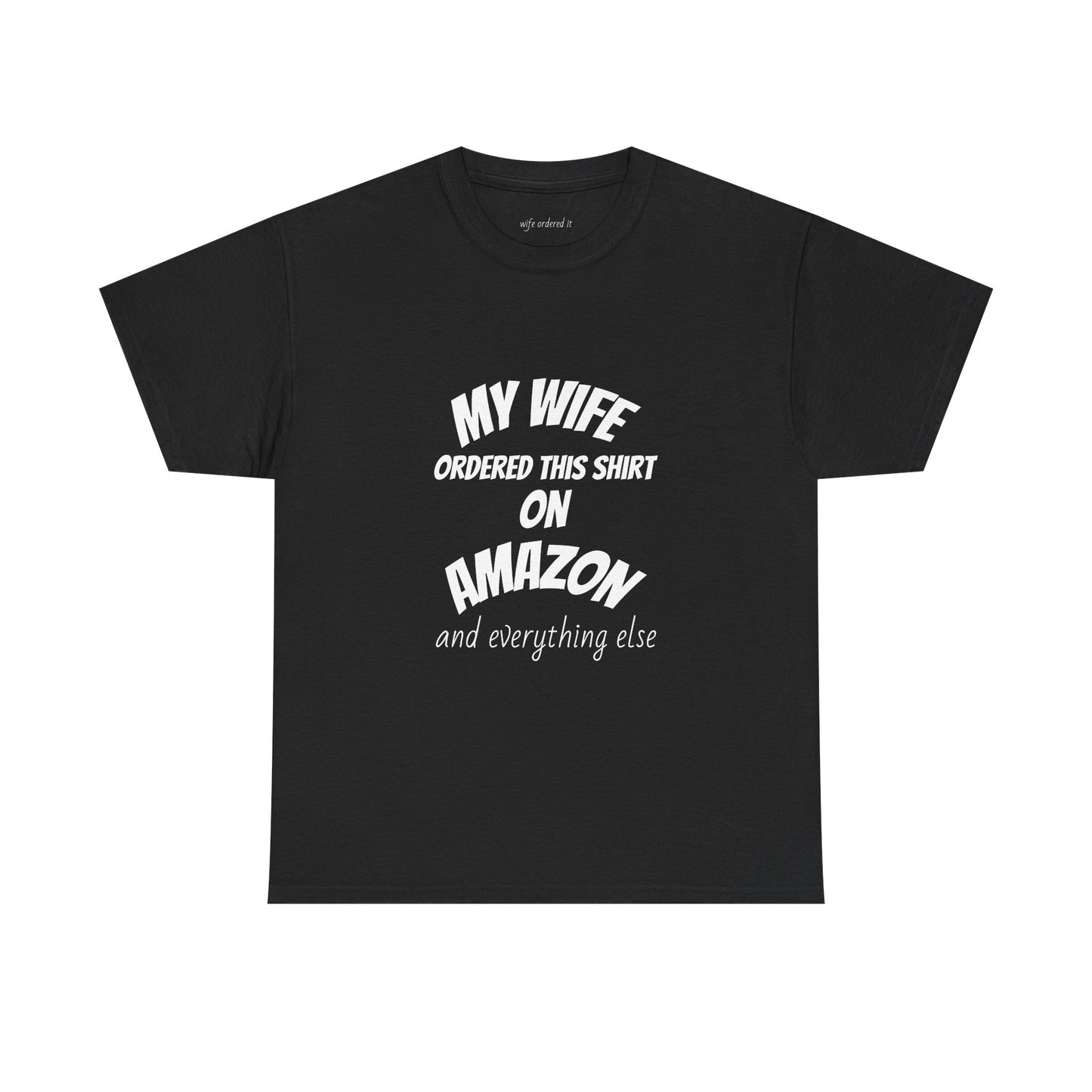T-Shirt — "My Wife Ordered This Shirt On Amazon" Funny Husband Gift Tee