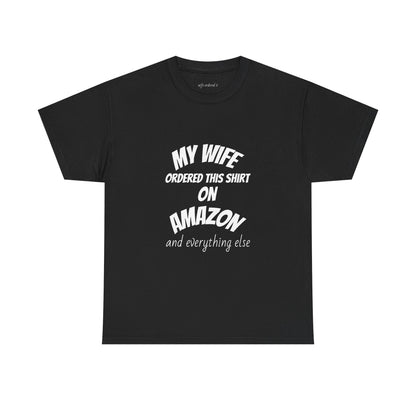 T-Shirt — "My Wife Ordered This Shirt On Amazon" Funny Husband Gift Tee