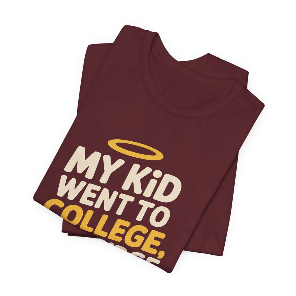 My Kid Went To College My Fridge Stayed Full Shirt Parent Gift