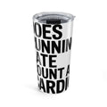 Does Running Late Count As Cardio 20oz Tumbler - Funny Gym Gift for Her