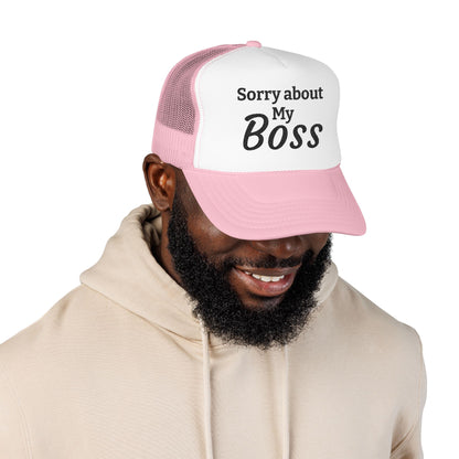 Trucker Hat — "Sorry About My Boss" Embroidered Foam Cap