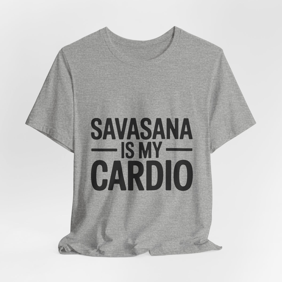 Savasana Is My Cardio Shirt - Funny Yoga Lover Gift