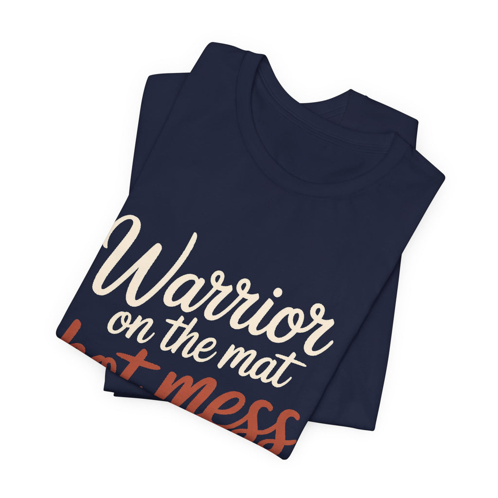 Funny Yoga Shirt Warrior On The Mat Hot Mess Everywhere Else Gift