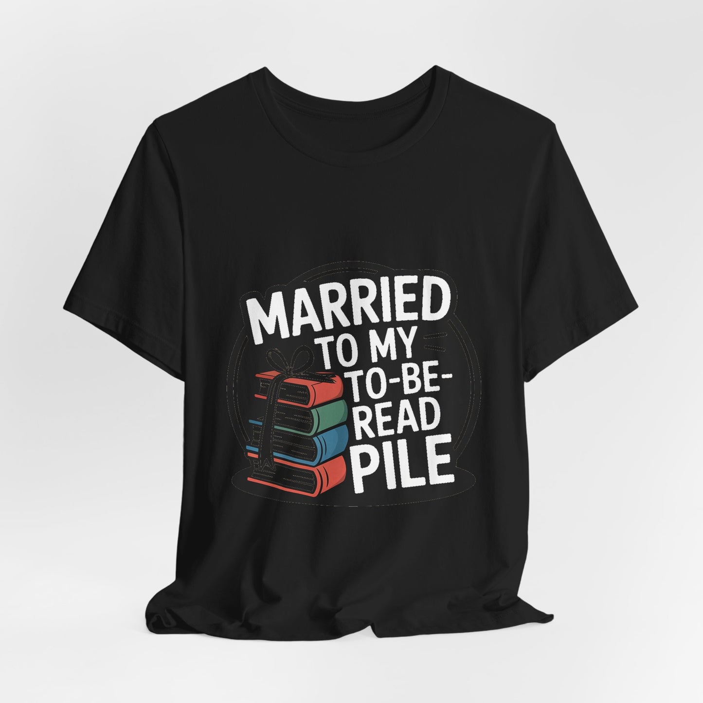 Married to My TBR Pile Shirt - Funny Reader Gift