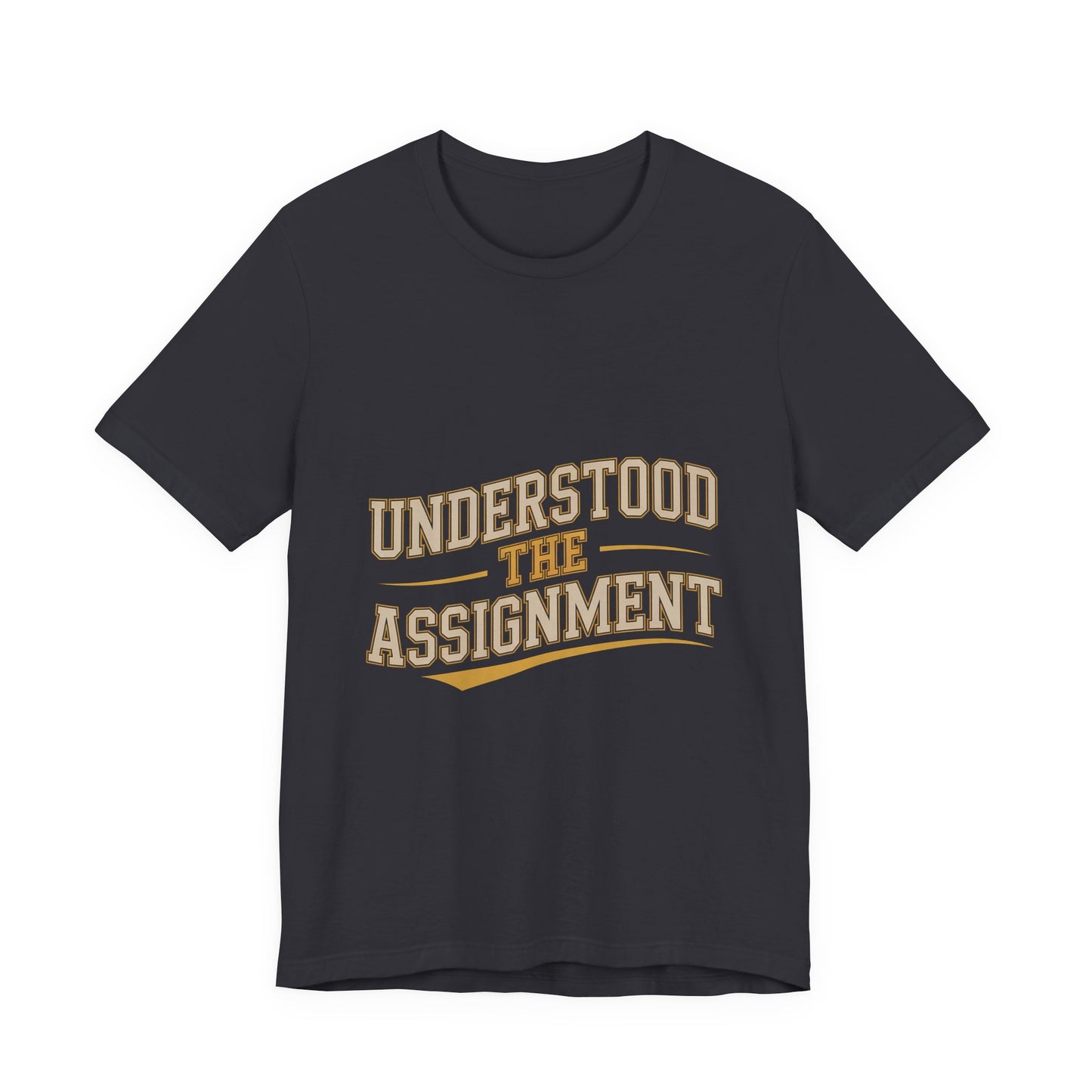 Understood The Assignment Shirt - Funny Meme Tee Gift for Teens