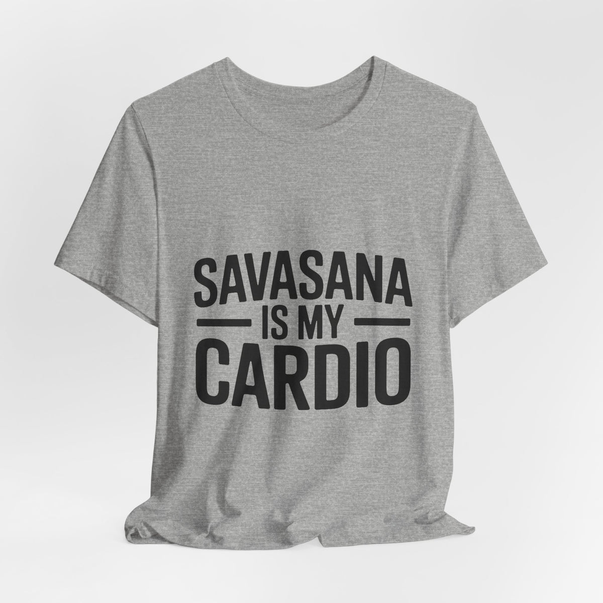 Savasana Is My Cardio Shirt - Funny Yoga Lover Gift