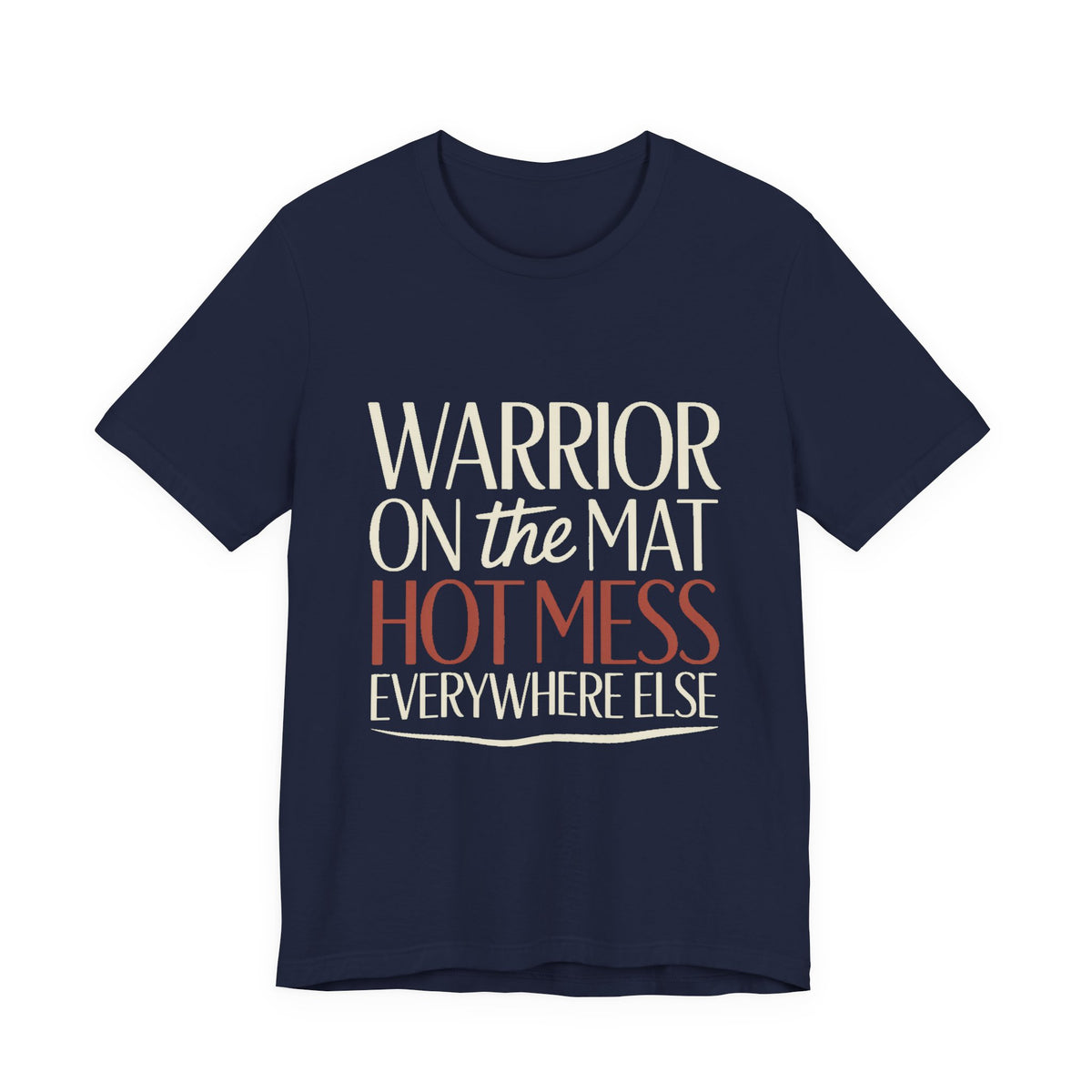 Yoga Shirt Warrior On The Mat Hot Mess Everywhere Else Gift
