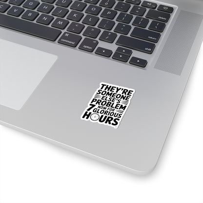 They're Someone Else's Problem Now Sticker First Day of School Gift
