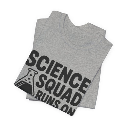 Science Squad Shirt Runs on Coffee and Chemistry Teacher Team Gift