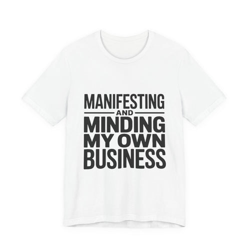 Manifesting Shirt Minding My Own Business Wellness Gift Tee