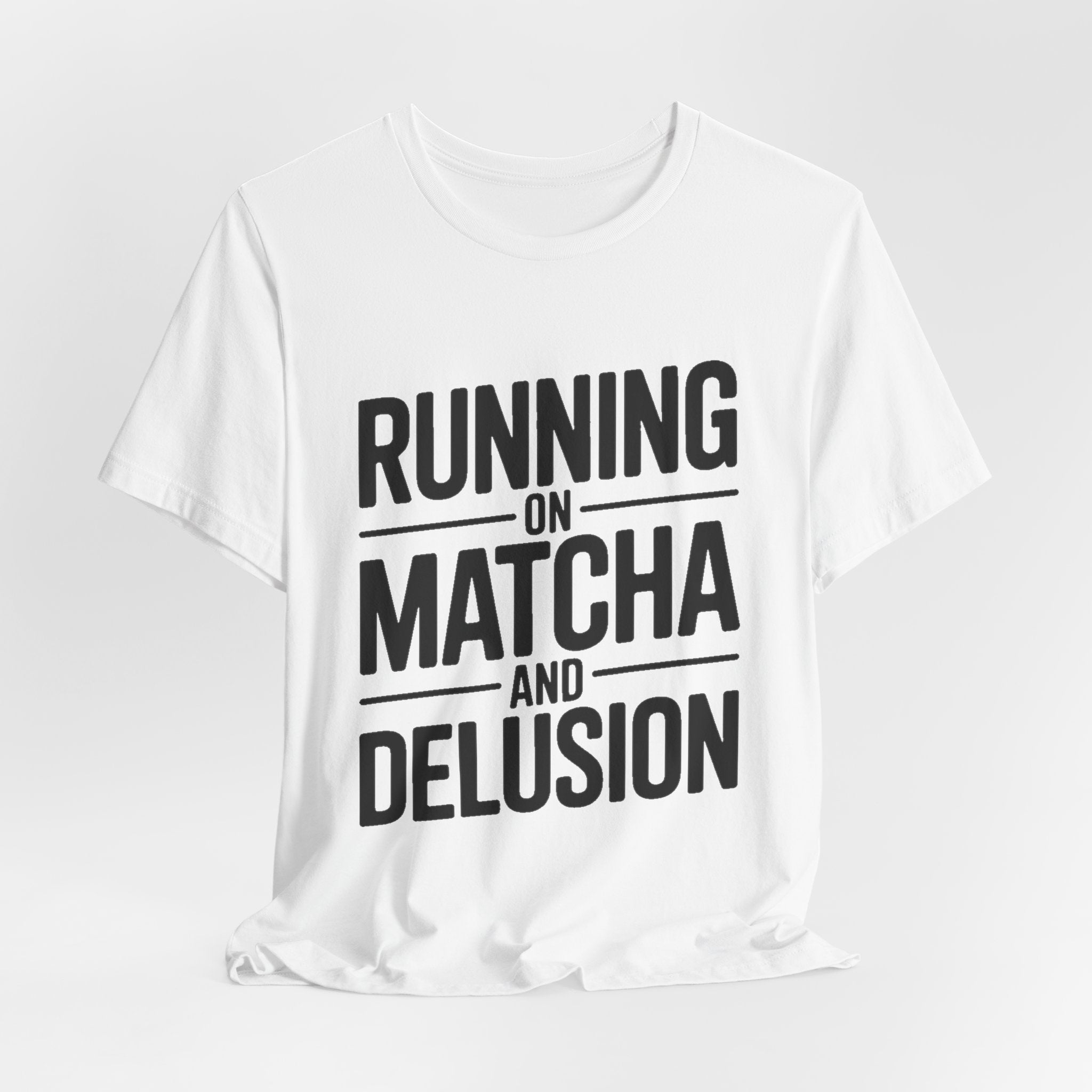 Running On Matcha And Delusion Shirt - Funny Matcha Lover Gift