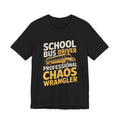 School Bus Driver Shirt Professional Chaos Wrangler Gift Idea