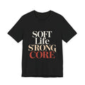 Soft Life Strong Core Shirt Pilates Lover Gift Clean Girl Aesthetic