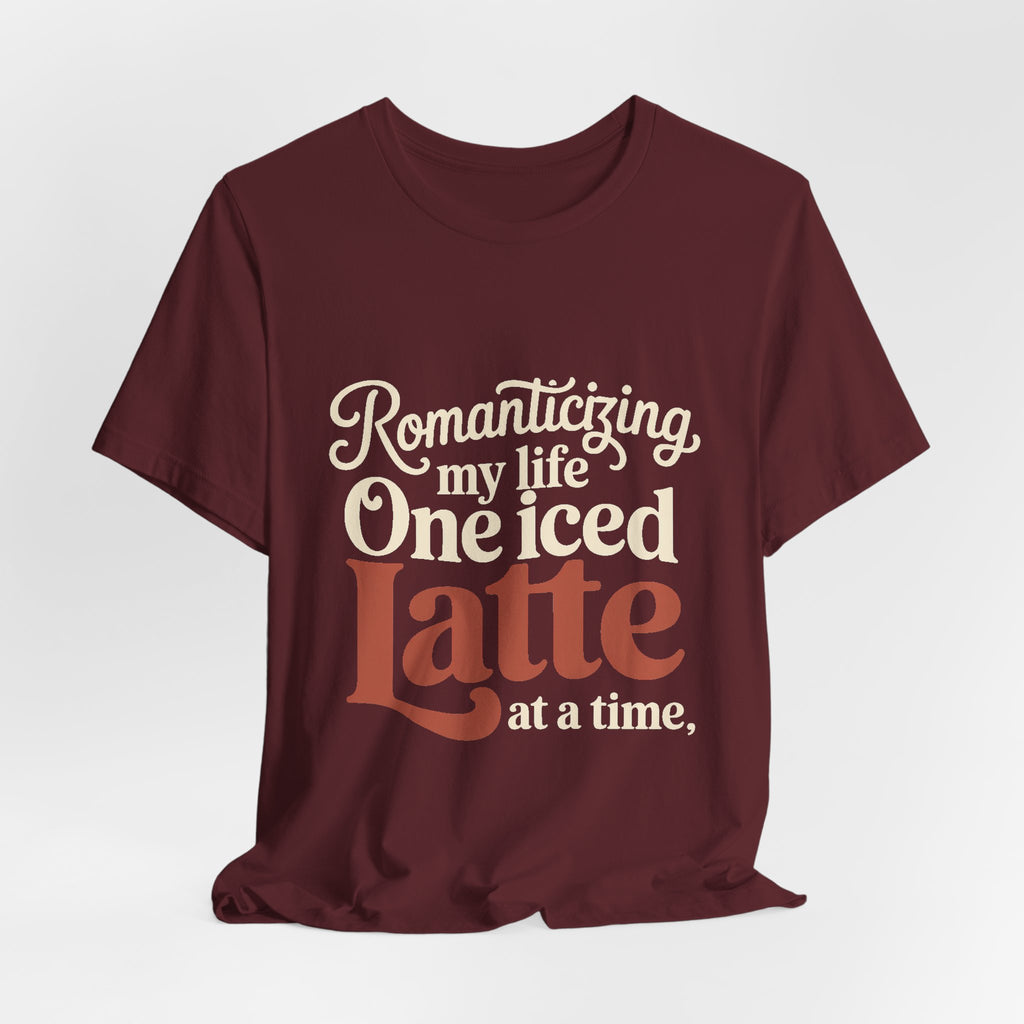 Romanticizing My Life Shirt, Iced Latte Tee, That Girl Gift