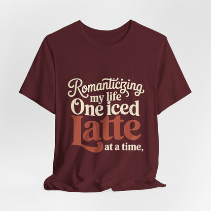 Romanticizing My Life Shirt, Iced Latte Tee, That Girl Gift