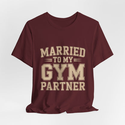 Married to My Gym Partner Shirt - Funny Couple Workout Gift