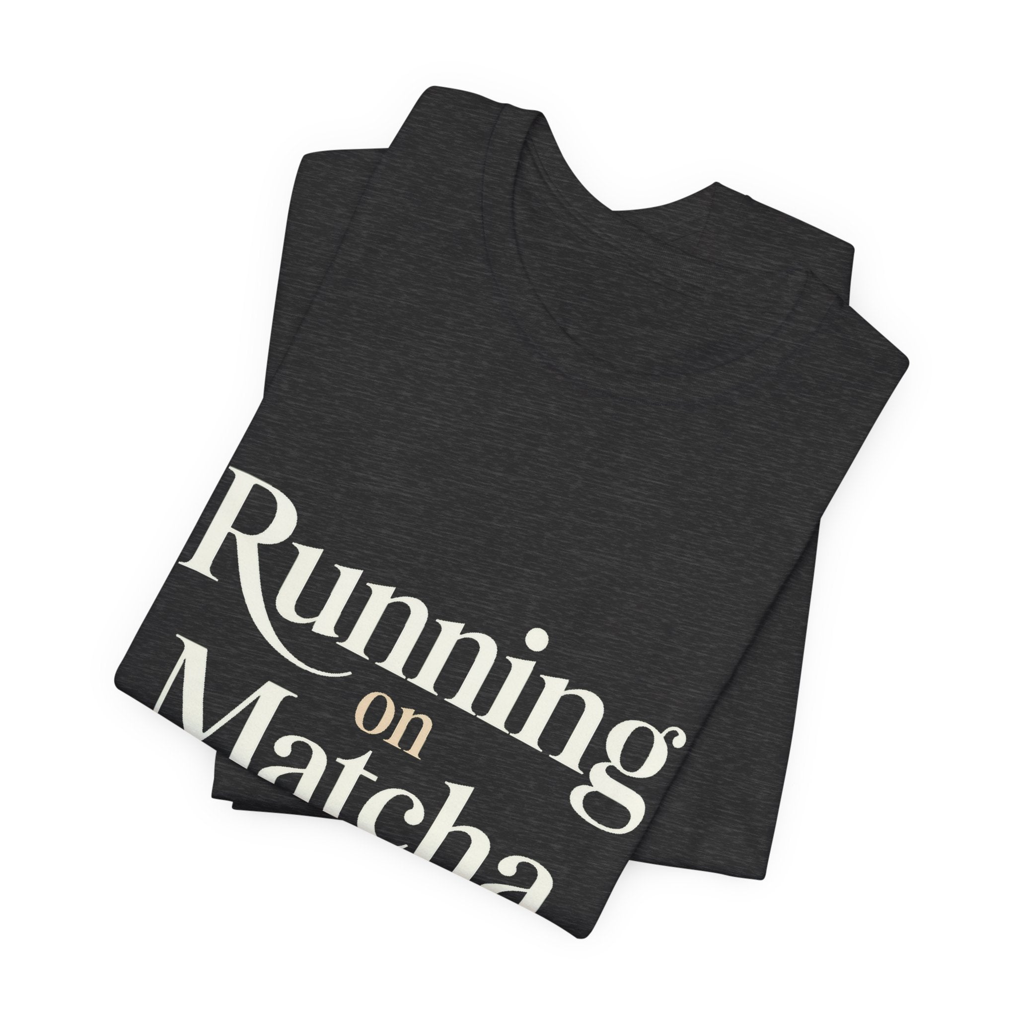 Running On Matcha And Delusion Shirt - Funny Matcha Lover Gift