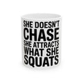 She Doesn't Chase She Attracts What She Squats Coffee Mug Gym Buddy Gift