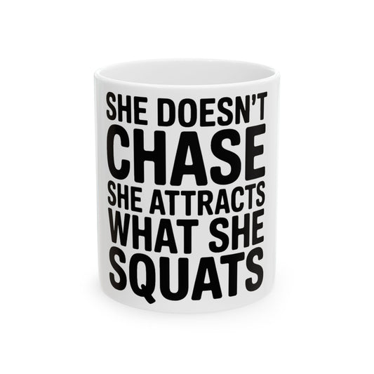 She Doesn't Chase She Attracts What She Squats Coffee Mug Gym Buddy Gift