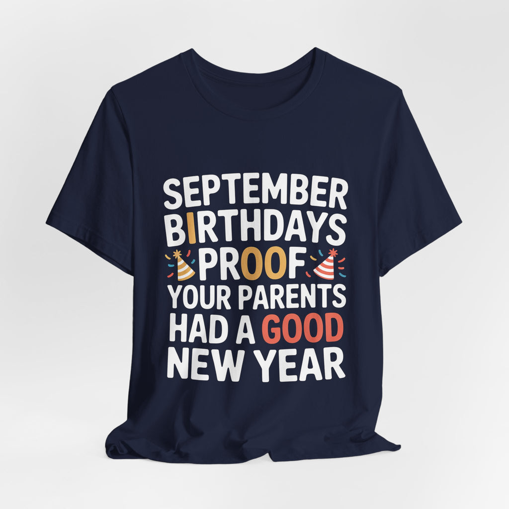 September Birthday Shirt Funny Parents New Year Joke Gift