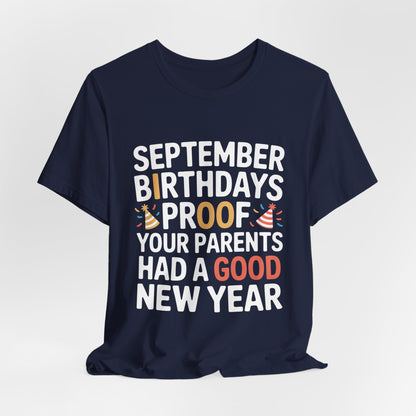 September Birthday Shirt Funny Parents New Year Joke Gift