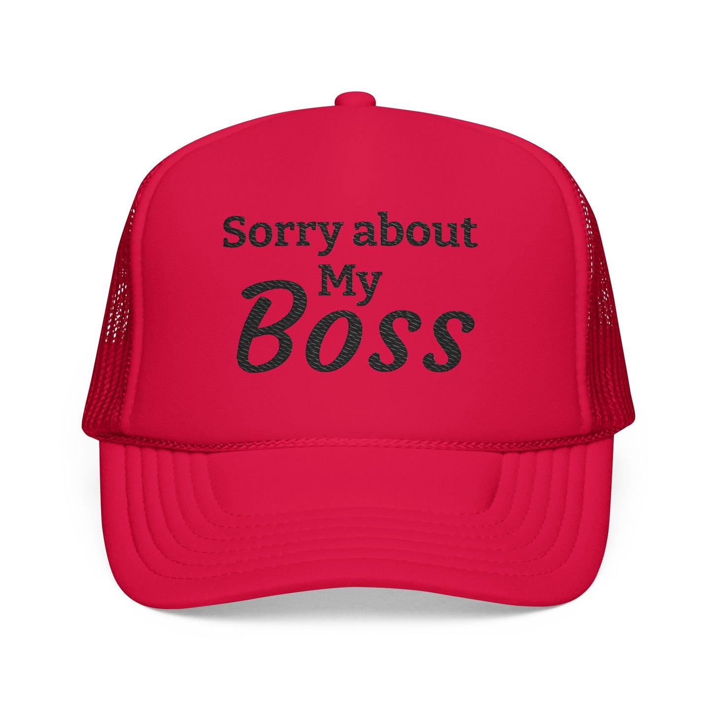 Trucker Hat — "Sorry About My Boss" Embroidered Foam Cap