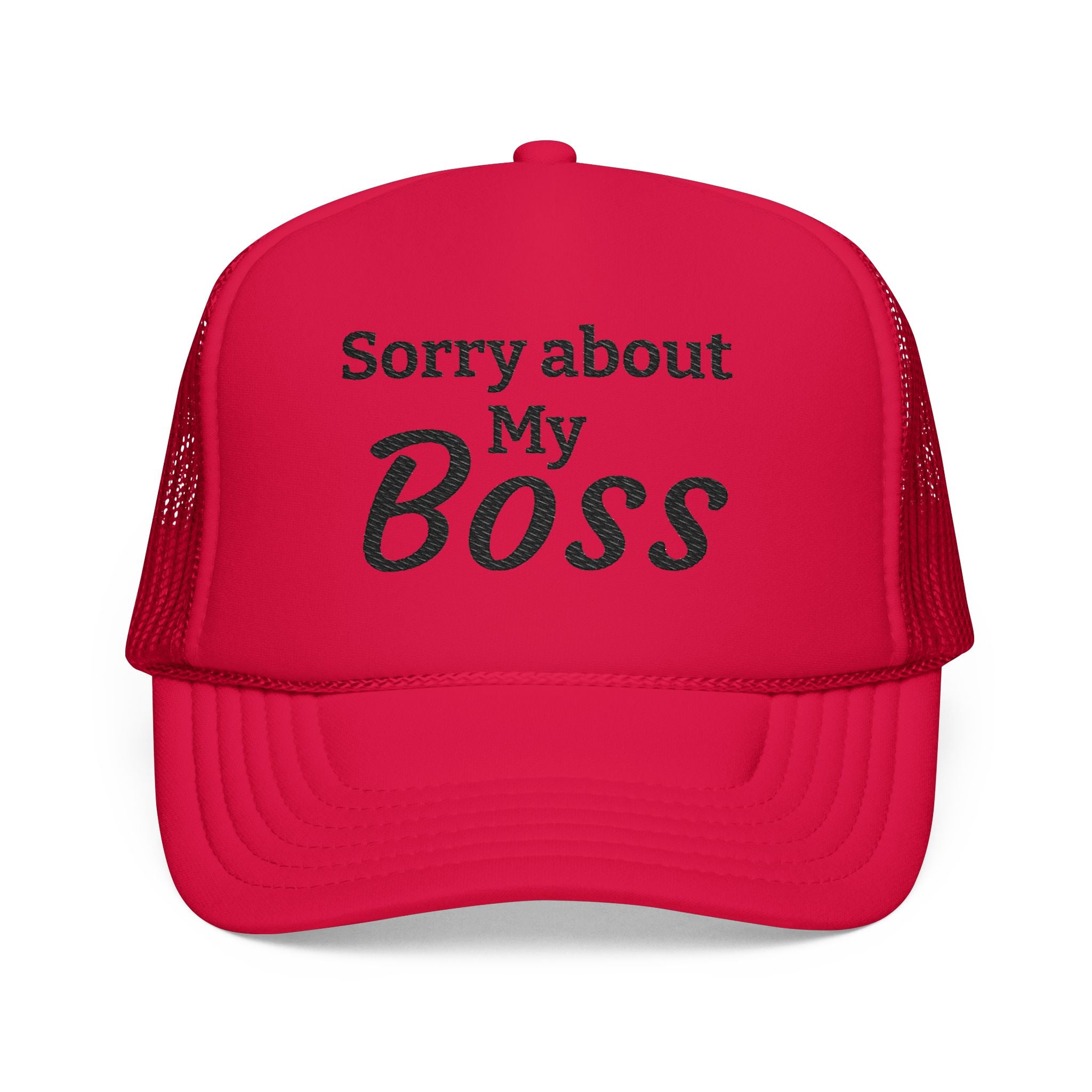Trucker Hat — "Sorry About My Boss" Embroidered Foam Cap