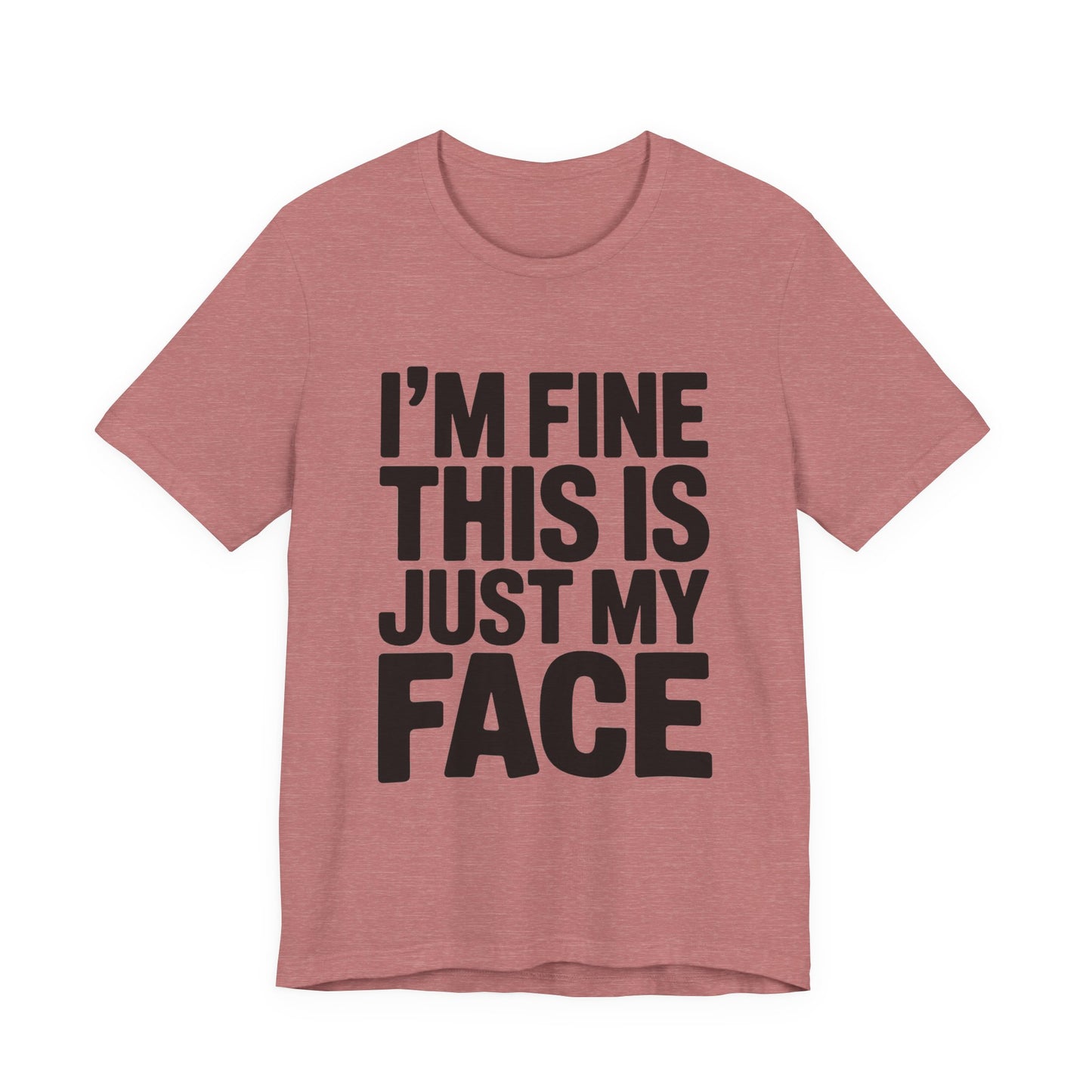 Resting Face Shirt - I'm Fine This Is Just My Face - Sarcastic Gift