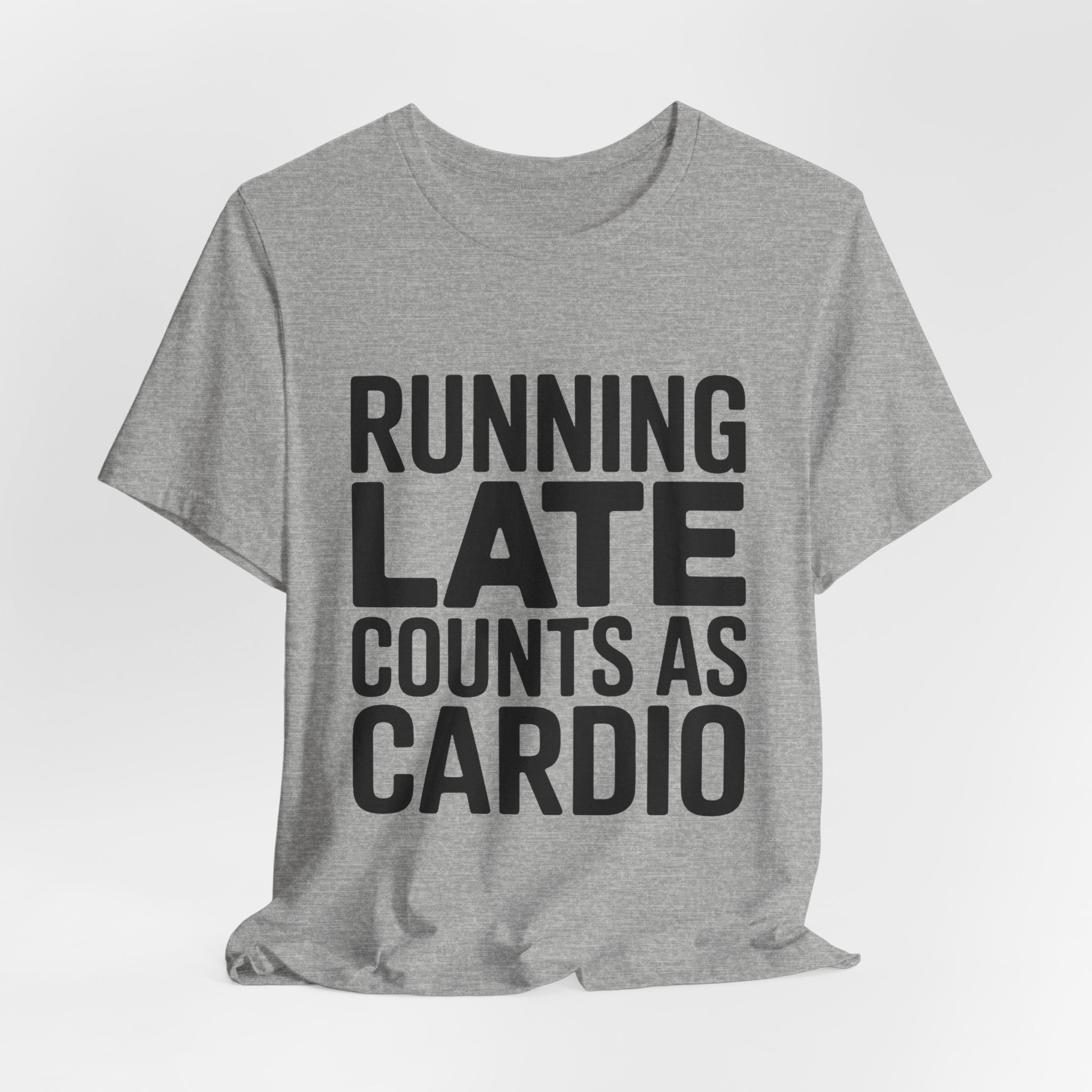 Running Late Counts As Cardio Shirt | Funny Workout Gift for Women
