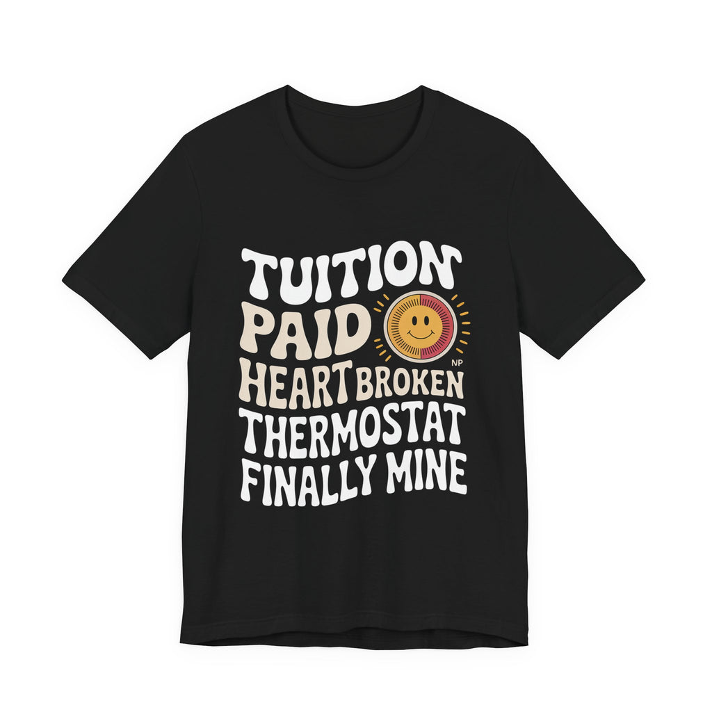 Empty Nest Shirt for Parents - Tuition Paid Heart Broken - Dad Gift
