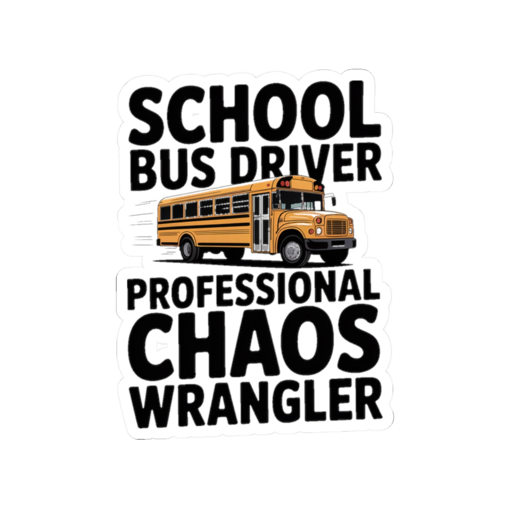 School Bus Driver Sticker Professional Chaos Wrangler Gift Idea