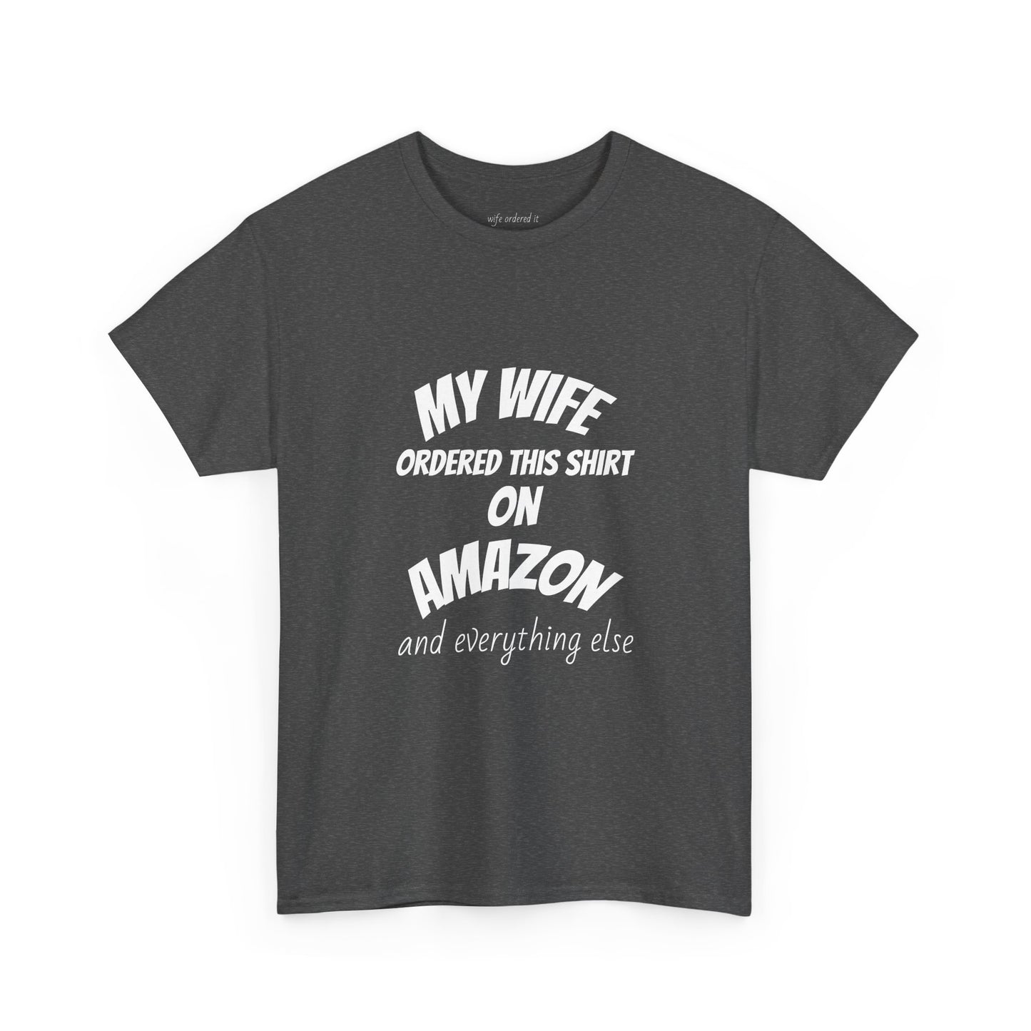 T-Shirt — "My Wife Ordered This Shirt On Amazon" Funny Husband Gift Tee