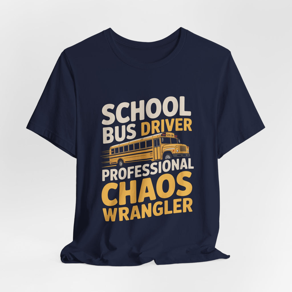 School Bus Driver Shirt Professional Chaos Wrangler Gift Idea