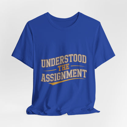 Understood The Assignment Shirt - Funny Meme Tee Gift for Teens