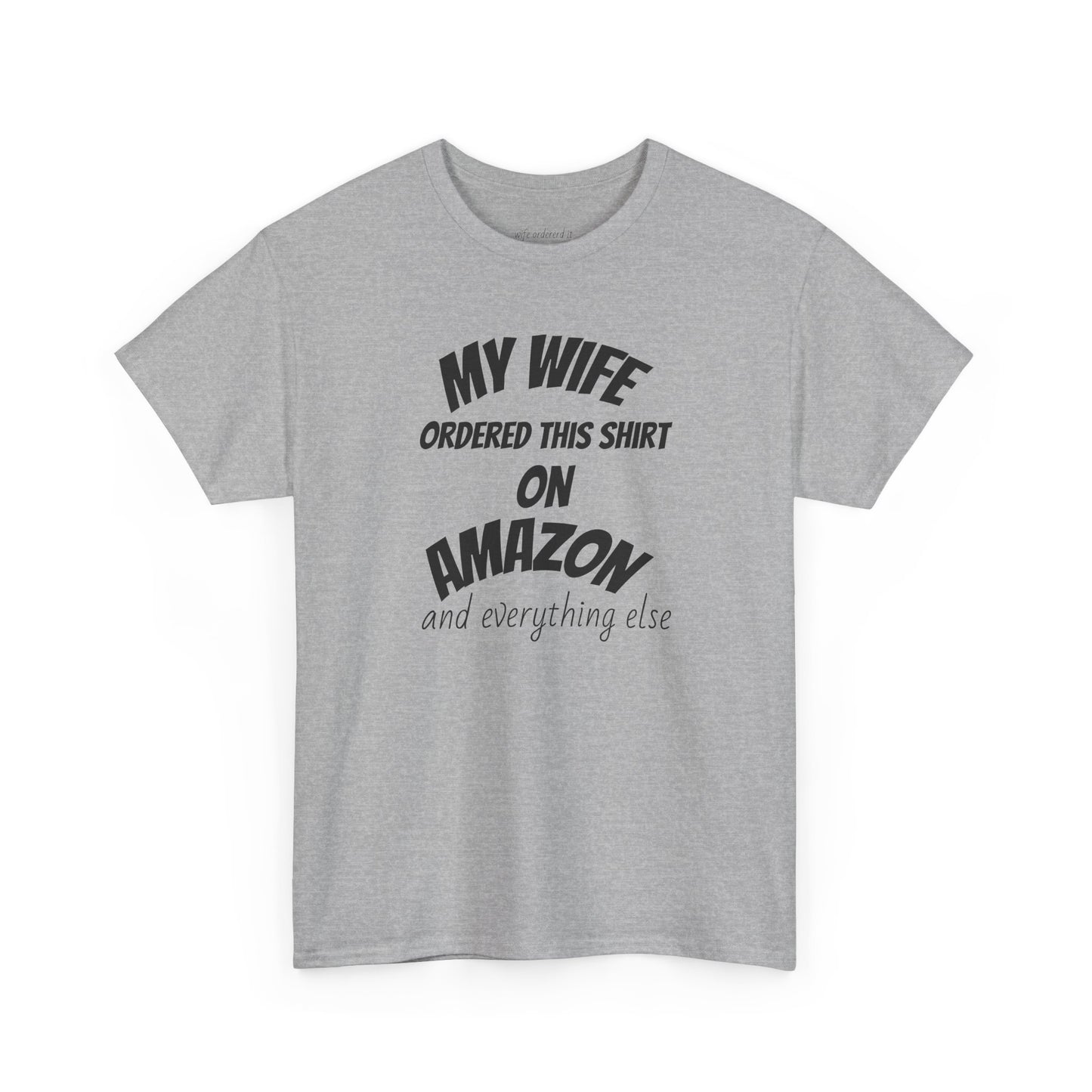 T-Shirt — "My Wife Ordered This Shirt On Amazon" Funny Husband Gift Tee
