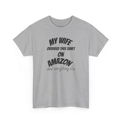 T-Shirt — "My Wife Ordered This Shirt On Amazon" Funny Husband Gift Tee