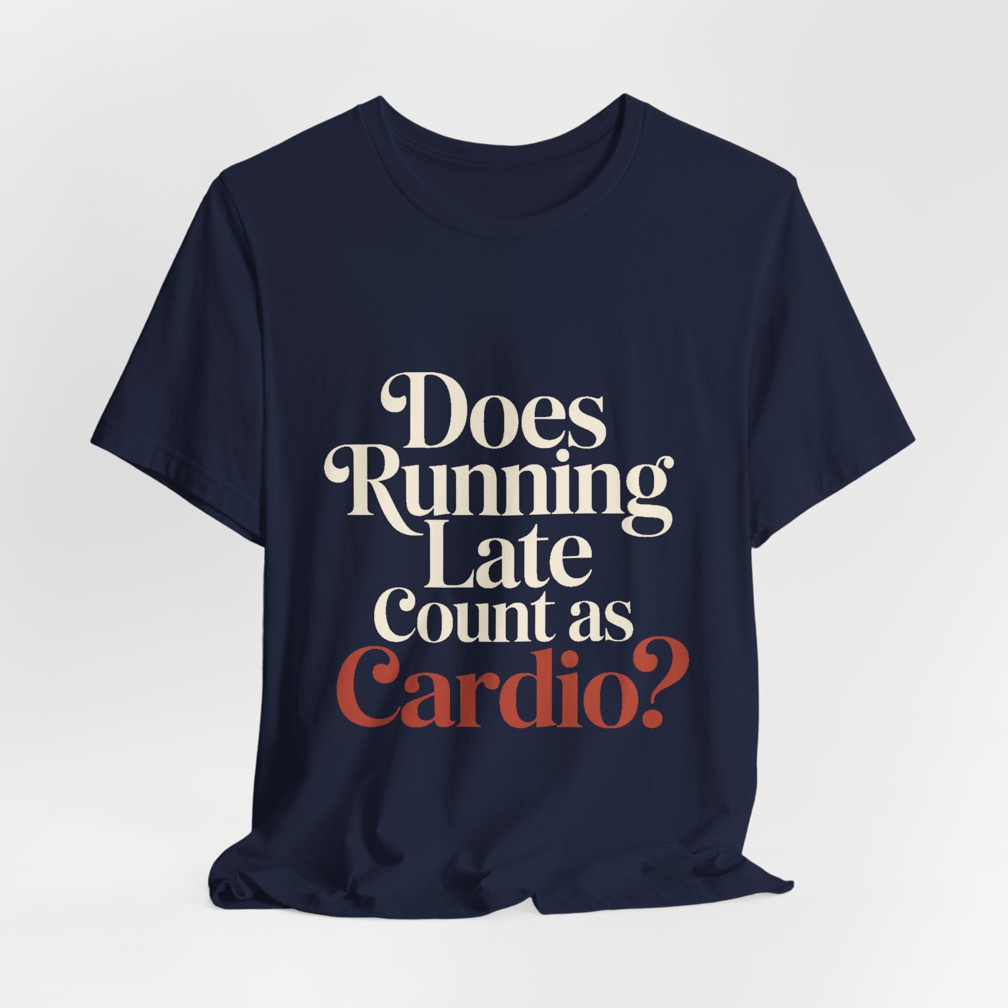 Does Running Late Count As Cardio Shirt - Funny Gym Gift for Her