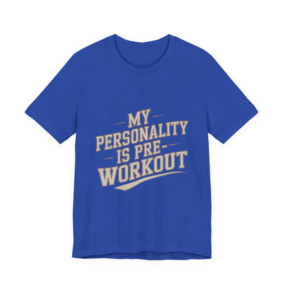 Funny Gym Shirt My Personality Is Pre-Workout - Fitness Gift
