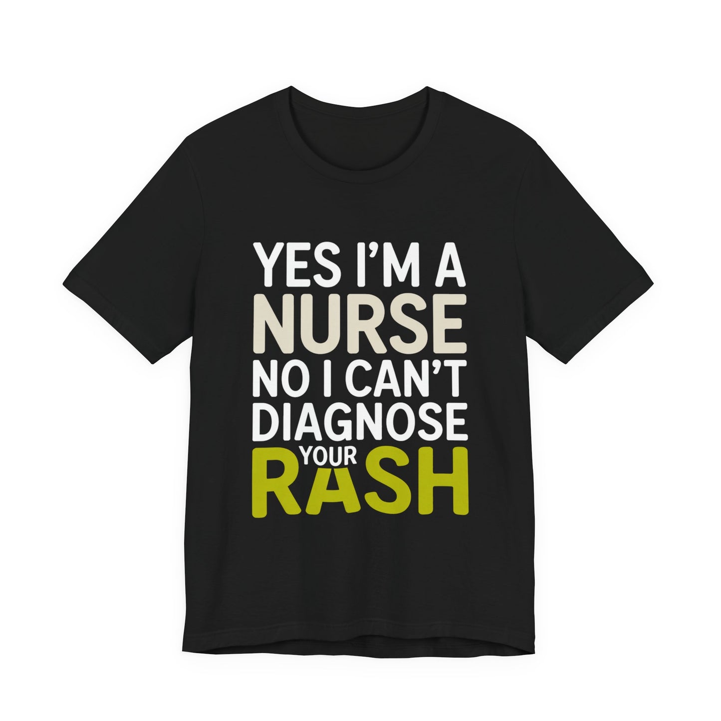 Funny Nurse Shirt Yes I'm a Nurse Can't Diagnose Your Rash Gift